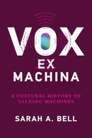Vox ex Machina : A Cultural History of Talking Machines-9780262546355