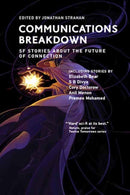 Communications Breakdown : SF Stories about the Future of Connection-9780262546461