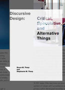 Discursive Design : Critical, Speculative, and Alternative Things-9780262546553
