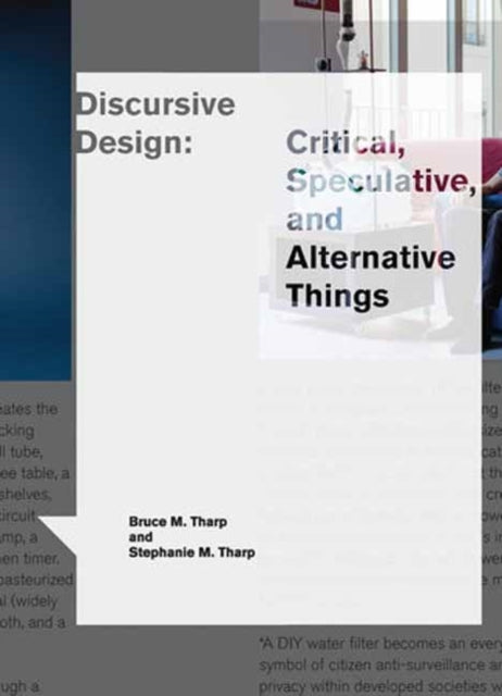 Discursive Design : Critical, Speculative, and Alternative Things-9780262546553
