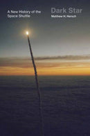 Dark Star : A New History of the Space Shuttle-9780262546720