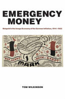 Emergency Money : Notgeld in the Image Economy of the German Inflation, 1914-1923-9780262546805