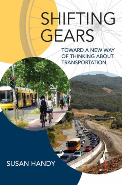 Shifting Gears : Toward a New Way of Thinking about Transportation-9780262546966