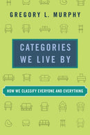 Categories We Live By : How We Classify Everyone and Everything-9780262547031