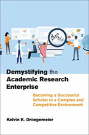 Demystifying the Academic Research Enterprise : Becoming a Successful Scholar in a Complex and Competitive Environment-9780262547079