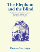 The Elephant and the Blind : The Experience of Pure Consciousness: Philosophy, Science, and 500+ Experiential  Reports-9780262547109