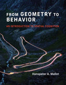 From Geometry to Behavior : An Introduction to Spatial Cognition-9780262547116