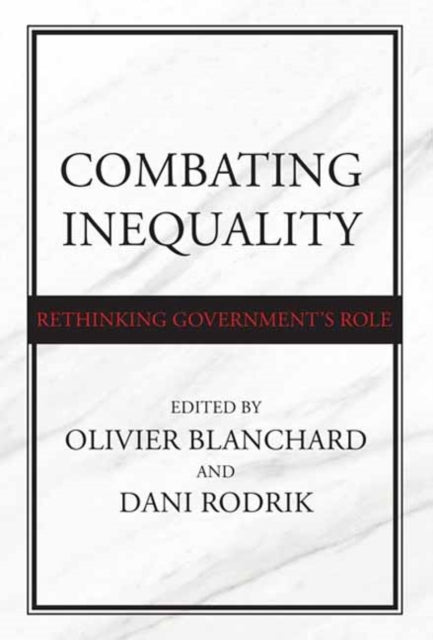 Combating Inequality : Rethinking Government's Role-9780262547253