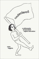 Undeclared : A Philosophy of Formative Higher Education-9780262547499