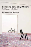 Something Completely Different : Architecture in Belgium-9780262547512