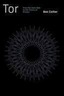 Tor : From the Dark Web to the Future of Privacy-9780262548182