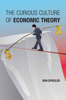 The Curious Culture of Economic Theory-9780262548229