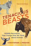 Tenacious Beasts : Wildlife Recoveries That Change How We Think about Animals-9780262548335