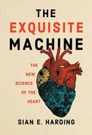 The Exquisite Machine : The New Science of the Heart-9780262548410
