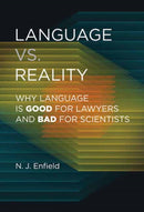 Language vs. Reality : Why Language Is Good for Lawyers and Bad for Scientists-9780262548465