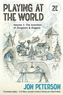 Playing at the World, 2E, Volume 1 : The Invention of Dungeons & Dragons-9780262548779