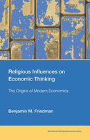 Religious Influences on Economic Thinking : The Origins of Modern Economics-9780262548786