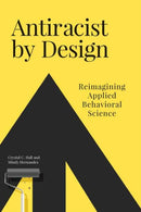 Antiracist By Design : Reimagining Applied Behavioral Science-9780262549462