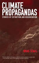 Climate Propagandas : Stories of Extinction and Regeneration-9780262549820