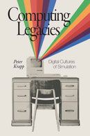 Computing Legacies : Digital Cultures of Simulation-9780262549837