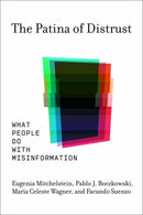 The Patina of Distrust : What People Do with Misinformation-9780262550765