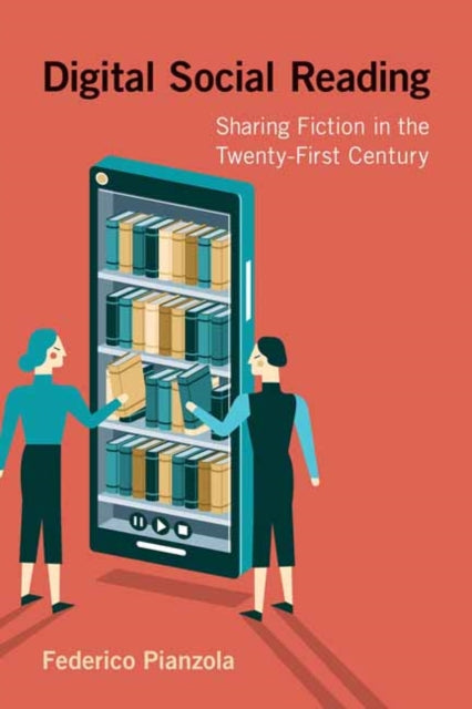 Digital Social Reading : Sharing Fiction in the Twenty-First Century-9780262550918