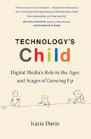 Technology's Child : Digital Media's Role in the Ages and Stages of Growing Up-9780262550987