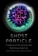 Ghost Particle : In Search of the Elusive and Mysterious Neutrino-9780262551007