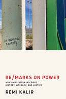 Re/Marks on Power : How Annotation Inscribes History, Literacy, and Justice-9780262551038