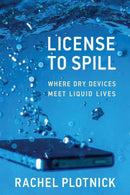 License to Spill : Where Dry Devices Meet Liquid Lives-9780262551588
