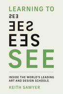 Learning to See : Inside the World's Leading Art and Design Schools-9780262551649