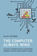The Computer Always Wins : A Playful Introduction to Algorithms through Puzzles and Strategy Games-9780262551694