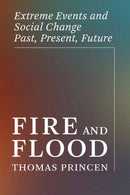Fire and Flood : Extreme Events and Social Change Past, Present, Future-9780262552127