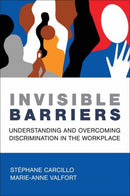 Invisible Barriers : Understanding and Overcoming Discrimination in the Workplace-9780262552134