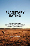 Planetary Eating : The Hidden Links between Your Plate and Our Cosmic Neighborhood-9780262552141