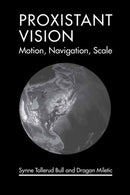 Proxistant Vision : Motion, Navigation, Scale-9780262552189