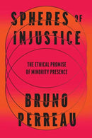 Spheres of Injustice : The Ethical Promise of Minority Presence-9780262552264