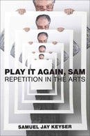 Play It Again, Sam : Repetition in the Arts-9780262552325