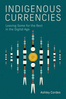 Indigenous Currencies : Leaving Some for the Rest in the Digital Age-9780262552530