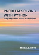 Problem Solving with Python : Using Computational Thinking in Everyday Life-9780262552844