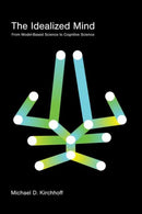 The Idealized Mind : From Model-Based Science to Cognitive Science-9780262552936