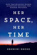 Her Space, Her Time : How Trailblazing Women Scientists Decoded the Hidden Universe-9780262552998