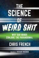 The Science of Weird Shit : Why Our Minds Conjure the Paranormal-9780262553025