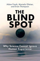 The Blind Spot : Why Science Cannot Ignore Human Experience-9780262553032