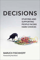 Decisions : Studying and Supporting People Facing Hard Choices-9780262553162
