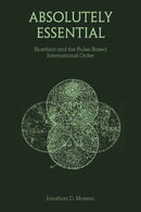 Absolutely Essential : Bioethics and the Rules-Based International Order-9780262553377