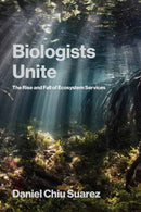 Biologists Unite : The Rise and Fall of Ecosystem Services-9780262553384