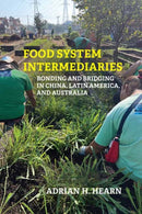 Food System Intermediaries : Bonding and Bridging in China, Latin America, and Australia-9780262553513