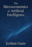 The Microeconomics of Artificial Intelligence-9780262553544