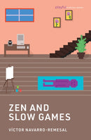 Zen and Slow Games-9780262553568